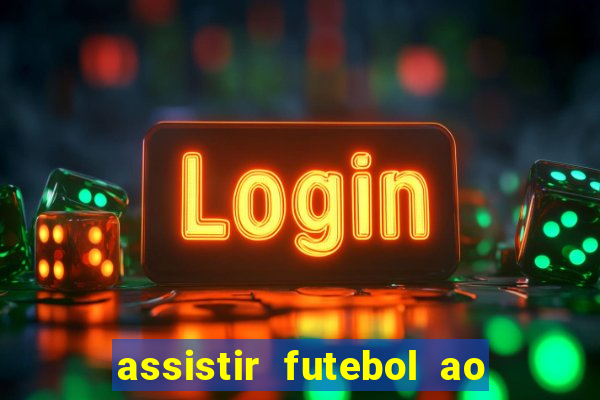 assistir futebol ao vivo multi multicanal